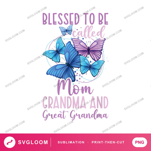 blessed-to-be-called-mom-grandma-and-great-grandma-butterfly-christian — image 1