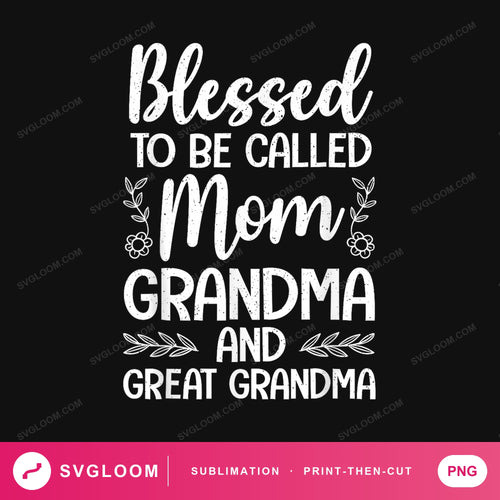 blessed-to-be-called-mom-grandma-and-great-grandma-christian — image 1